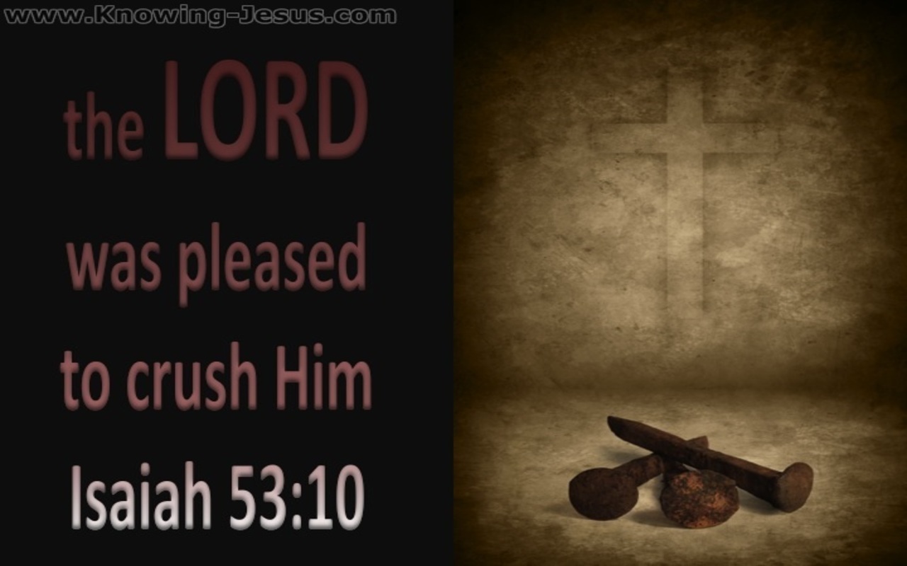 Isaiah 53:10 The Lord Was Pleased To Crush Him (brown)